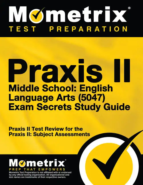 Praxis II Middle School English Language Arts (5047) Exam Secrets Study Guide: Praxis II Test Review for the Praxis II: Subject Assessments - Paperback