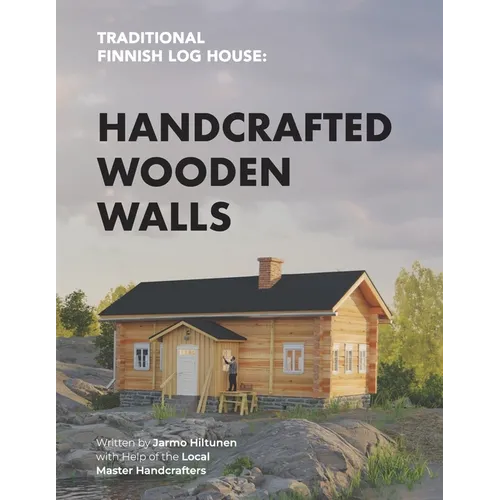 Traditional Finnish Log House: Handcrafted Wooden Walls - Paperback