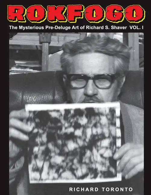 Rokfogo: The Mysterious Pre-Deluge Art of Richard S. Shaver - Paperback