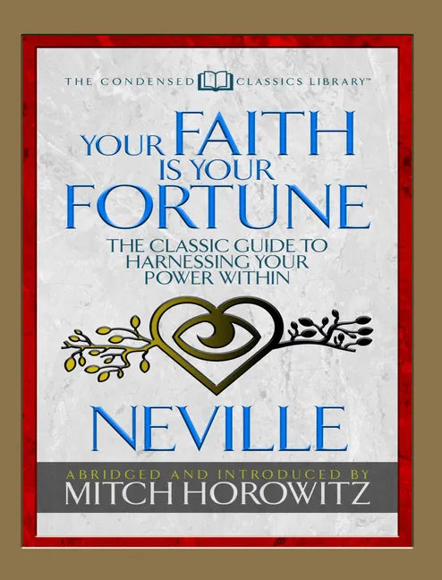 Your Faith Is Your Fortune (Condensed Classics): The Classic Guide to Harnessing Your Power Within - Paperback