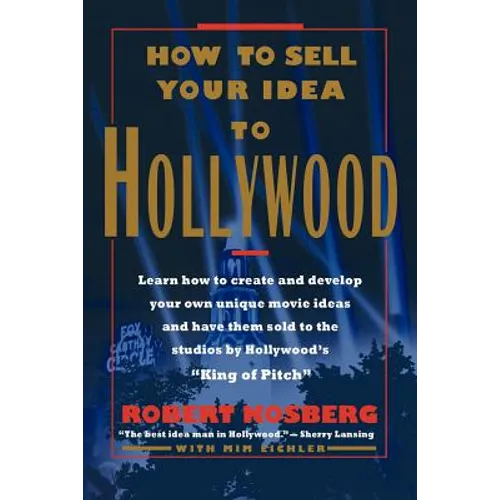 How to Sell Your Idea to Hollywood - Paperback