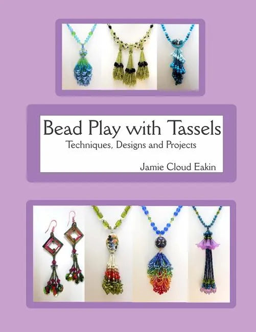 Bead Play with Tassels: Techniques, Design and Projects - Paperback