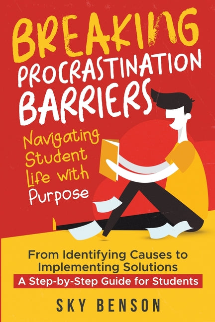 Breaking Procrastination Barriers - Navigating Student Life with Purpose - Paperback