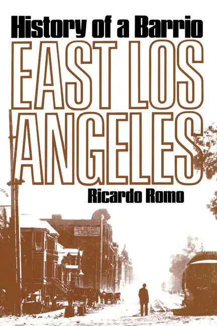 East Los Angeles: History of a Barrio - Paperback
