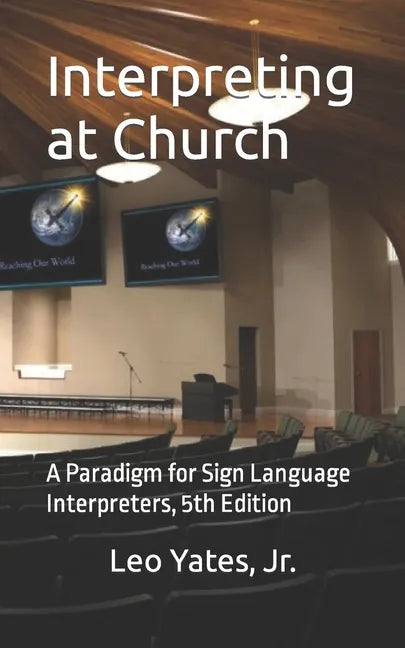 Interpreting at Church: A Paradigm for Sign Language Interpreters, 5th Edition - Paperback