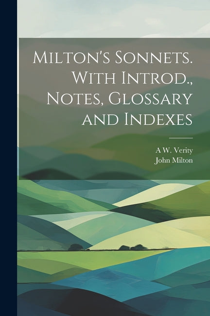 Milton's Sonnets. With Introd., Notes, Glossary and Indexes - Paperback