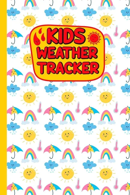 Kids Weather Tracker: The Ultimate Weather Track Patterns Journal For Kids. Weather cute coloring books Diary To Track Weather Patterns. Gif - Paperback