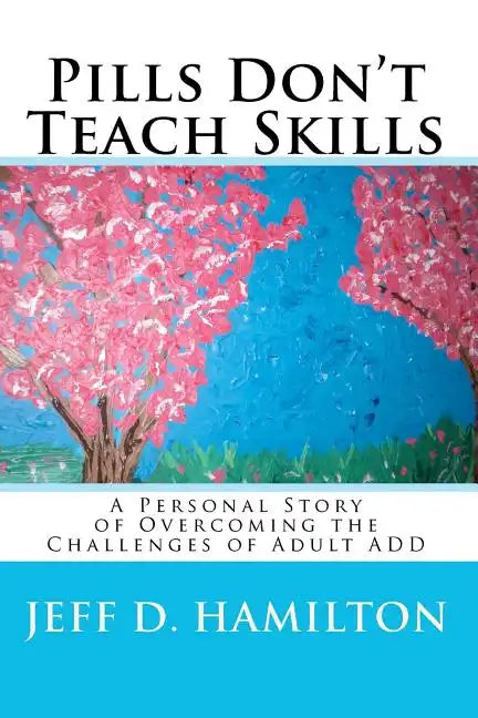 Pills Don't Teach Skills - Paperback