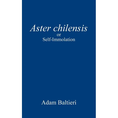Aster chilensis: or Self-Immolation - Paperback
