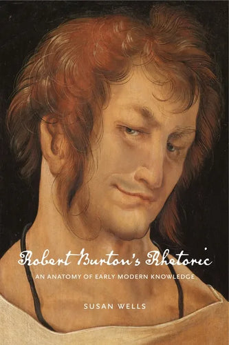 Robert Burton's Rhetoric: An Anatomy of Early Modern Knowledge - Paperback