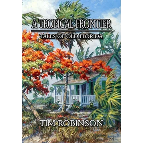A Tropical Frontier: Tales of Old Florida - Hardcover