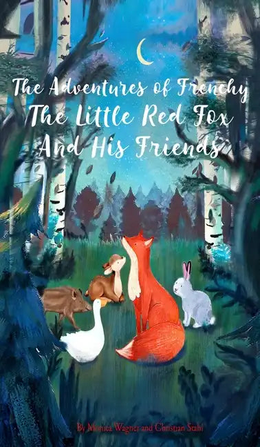 The Adventures of Frenchy the Little Red Fox and his Friends - Hardcover