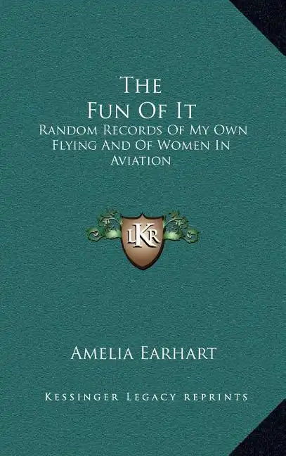 The Fun of It: Random Records of My Own Flying and of Women in Aviation - Hardcover