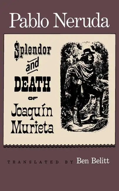 The Splendor and Death of Joaquin Murieta: A Play - Paperback