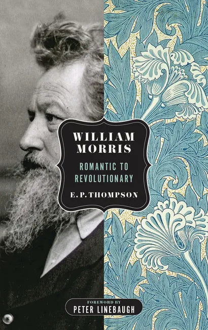William Morris: Romantic to Revolutionary - Paperback