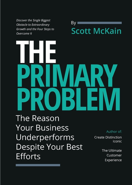 The Primary Problem: The Reason Your Business Underperforms Despite Your Best Efforts - Paperback
