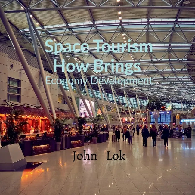 Space Tourism How Brings: Economy Development - Paperback