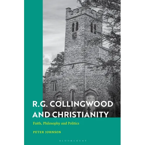 R.G. Collingwood and Christianity: Faith, Philosophy and Politics - Hardcover