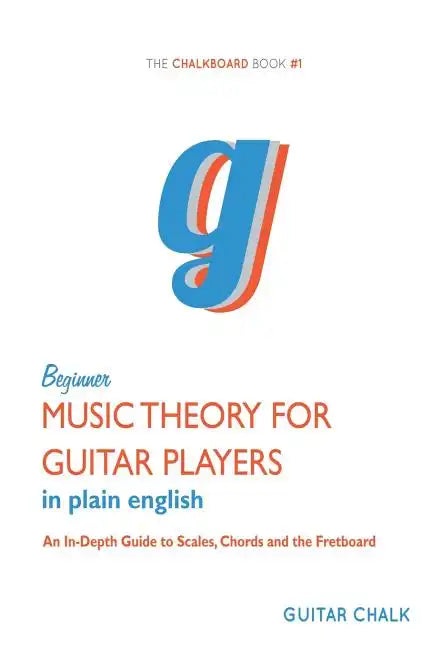 Beginner Music Theory for Guitar Players: An In-Depth Guide to Scales, Chords an - Paperback