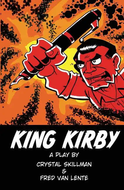 King Kirby: A play by Crystal Skillman & Fred Van Lente - Paperback