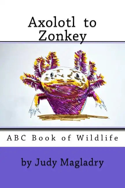 Axolotl to Zonkey: ABC book of wildlife - Paperback