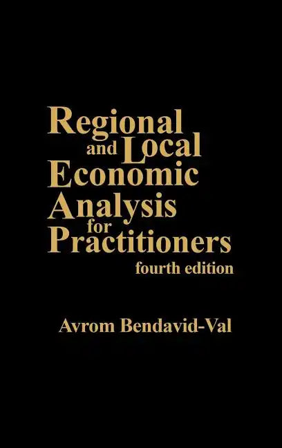 Regional and Local Economic Analysis for Practitioners: Fourth Edition - Hardcover