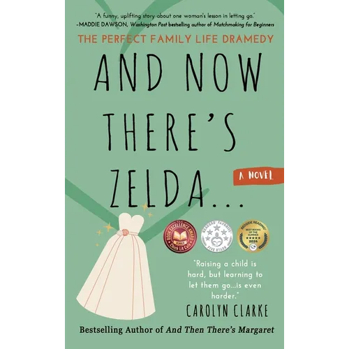 And Now There's Zelda: The Perfect Family Life Dramedy - Hardcover
