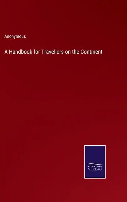 A Handbook for Travellers on the Continent - Hardcover