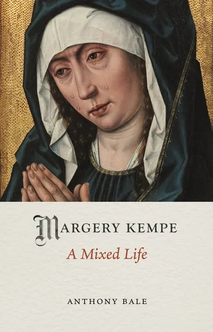 Margery Kempe: A Mixed Life - Hardcover