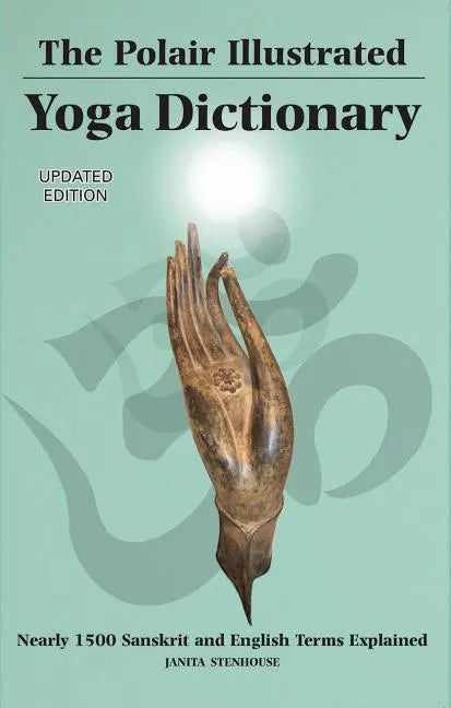 Polair Illustrated Yoga Dictionary: Over 1500 Sanskrit and English Terms Explained - Paperback