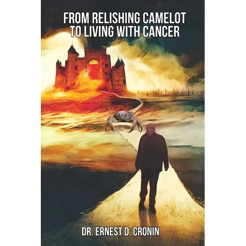 From Relishing Camelot to Living with Cancer - Paperback