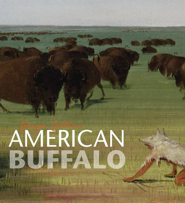 George Catlin's American Buffalo - Hardcover