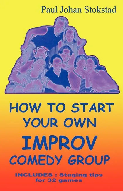 How To Start Your Own Improv Comedy Group - Paperback
