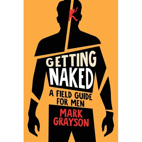 Getting Naked: A Field Guide for Men - Paperback