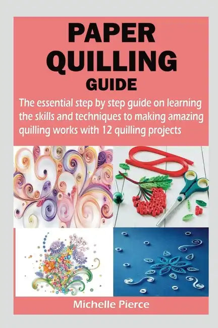 Paper Quilling Guide - Paperback