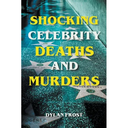 Shocking Celebrity Deaths and Murders - Paperback