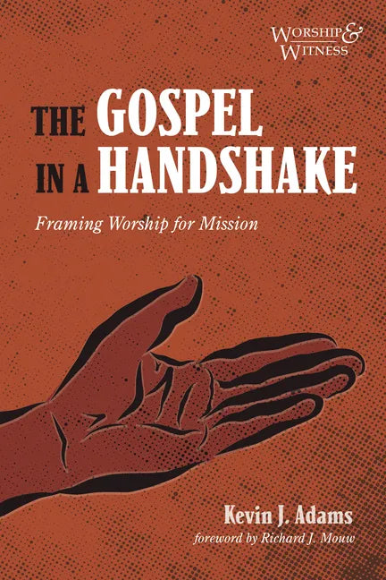 The Gospel in a Handshake: Framing Worship for Mission - Hardcover