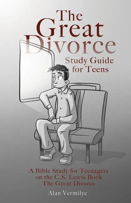 The Great Divorce Study Guide for Teens: A Bible Study for Teenagers on the C.S. Lewis Book The Great Divorce - Paperback