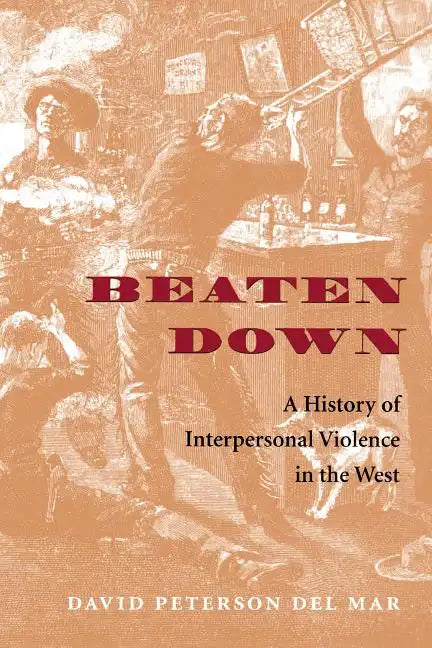 Beaten Down: A History of Interpersonal Violence in the West - Paperback