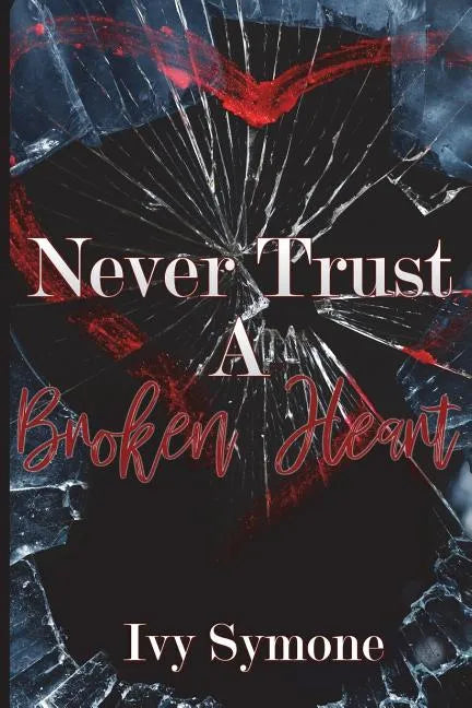 Never Trust A Broken Heart - Paperback
