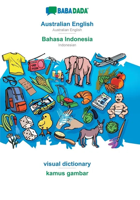 Australian English - Bahasa Indonesia, visual dictionary: BABADADA Australian English - Indonesian, visual dictionary - Paperback