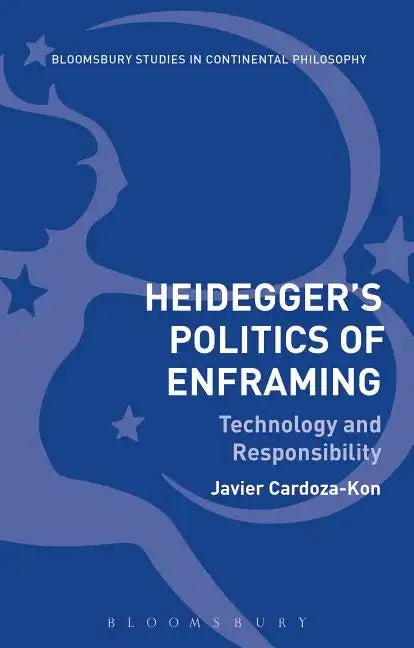 Heidegger's Politics of Enframing Technology and Responsibility - Paperback