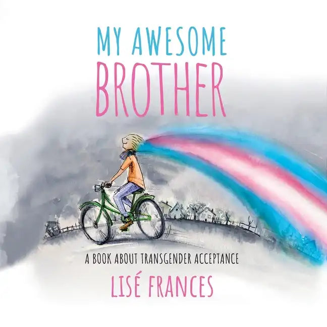 My Awesome Brother: A children's book about transgender acceptance - Paperback