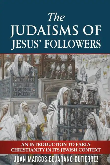 The Judaisms of Jesus' Followers: An Introduction to Early Christianity in its Jewish Context - Paperback