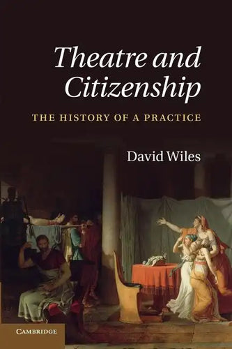 Theatre and Citizenship: The History of a Practice - Paperback
