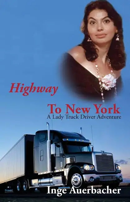 Highway to New York: A Lady Truck Driver Adventure - Paperback