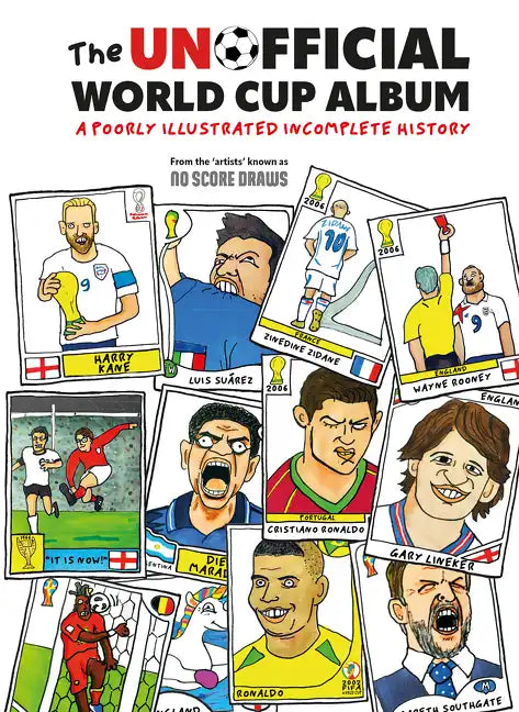 The Unofficial World Cup Album: A Poorly Illustrated Incomplete History - Hardcover