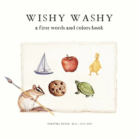 Wishy Washy: A Board Book of First Words and Colors for Growing Minds - Board Book