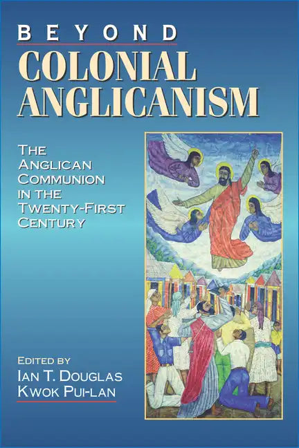 Beyond Colonial Anglicanism - Paperback