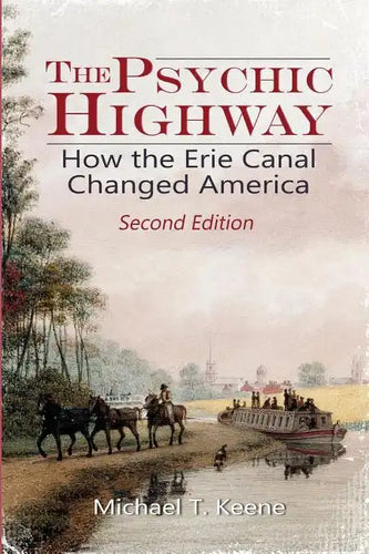 The Psychic Highway: How the Erie Canal Changed America - Paperback